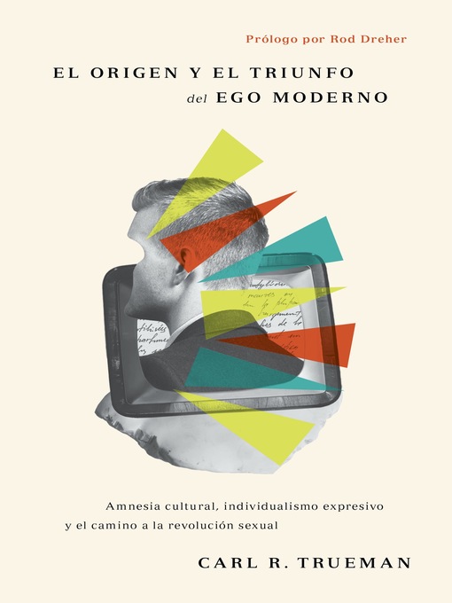 Title details for El origen y el triunfo del ego moderno by Carl R. Trueman - Available